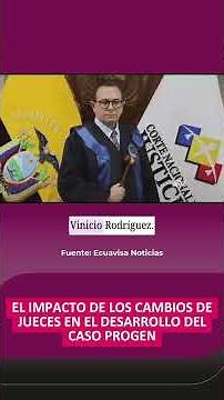 El impacto de los cambios de jueces en el desarrollo del Caso Progen