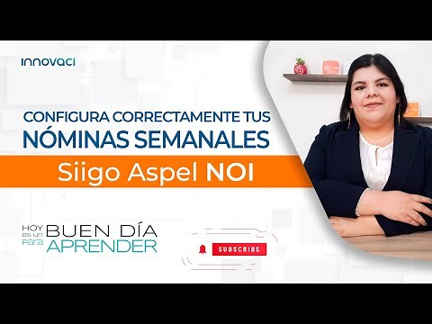 Configura correctamente tus Nóminas Semanales en Aspel NOI 10.0