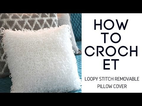 How to Crochet Loopy Stitch Pillow Cover