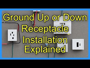 Ground Up or Down Receptacle Installation Explained