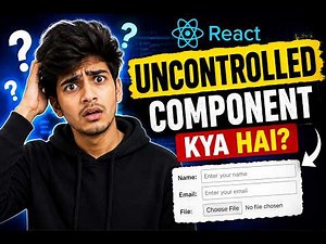 React useRef Explained with Forms & File Upload | Uncontrolled Components