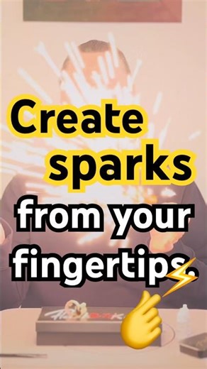 Create sparks from your fingertips 🎇