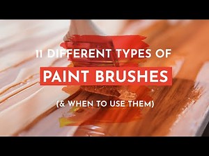 11 Types of Paint Brushes and When to Use Them
