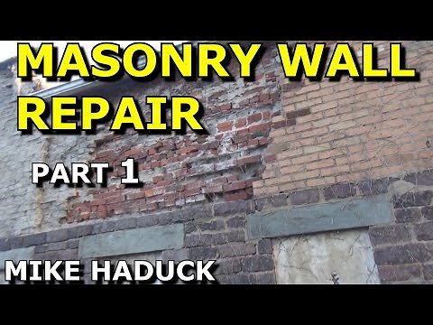 MASONRY WALL REPAIR (Part 1) Mike Haduck