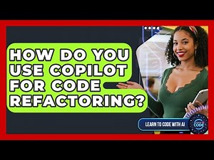 How Do You Use Copilot For Code Refactoring? - Learning To Code With AI