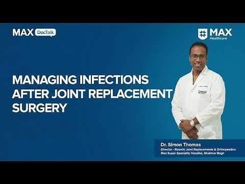 Joint Replacement Infection Symptoms & Management | Dr. Simon Thomas | Max Hospital, Shalimar Bagh