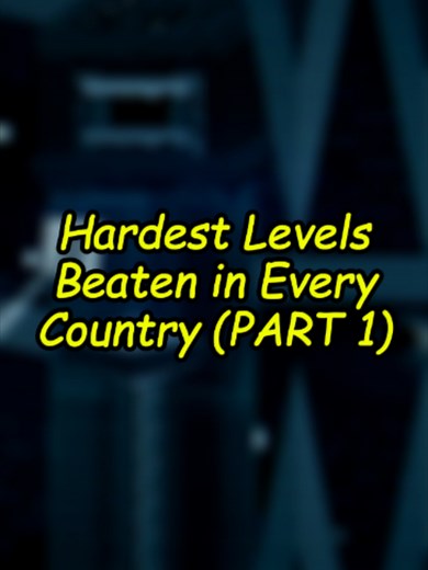 Hardest Geometry Dash Levels Beaten In Every Country (Part 1)