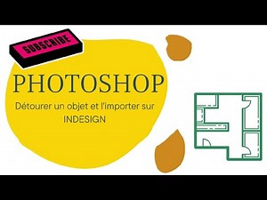PHOTOSHOP - Détourer un objet et l'importer sur INDESIGN
