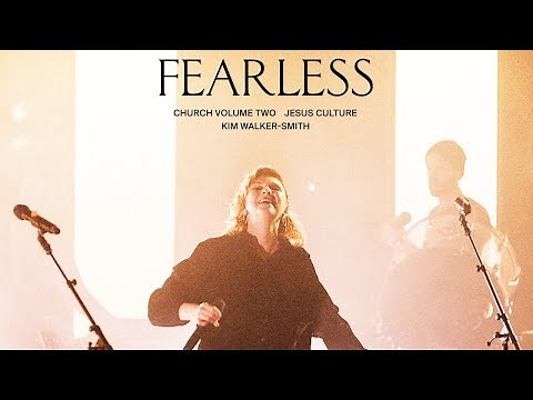 Jesus Culture - Fearless (feat. Kim Walker-Smith) (Live)
