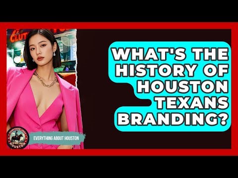 What's The History Of Houston Texans Branding? - Everything About Houston