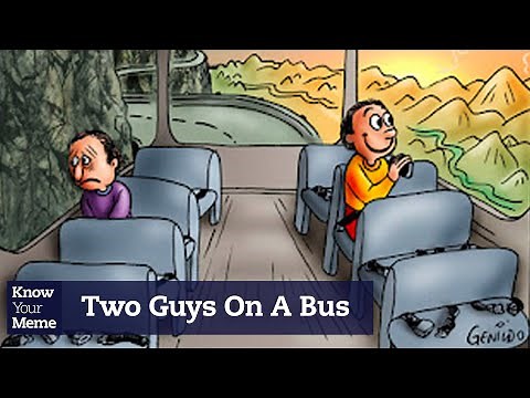 What's With This 'Two Guys on a Bus' Meme? | Know Your Meme