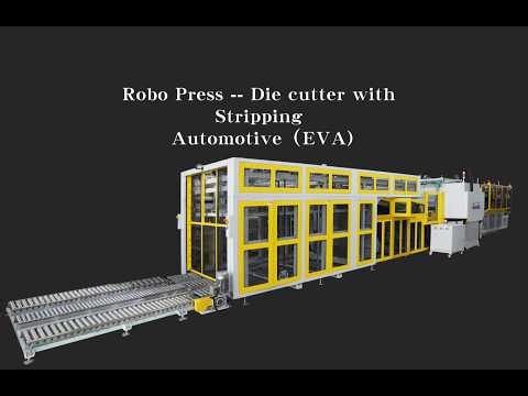 Robo Press -- Die cutter with Stripping -- for Automotive （EVA）