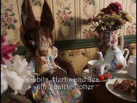 Tea with Beatrix Potter/ Making Rabbits and Planting Herbs
