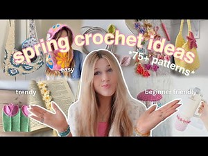 75+ SPRING CROCHET IDEAS!! (trendy/pinterest inspired)