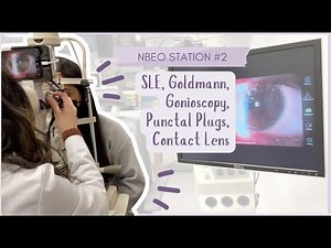 NBEO Part 3: Station 2 Slit Lamp, Goldmann, Gonioscopy, Punctal Plug, Contact lens | Optometry