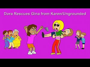 Dora Rescues Gina from Karen/Ungrounded