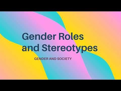 Why there is gender roles and stereotypes in society?