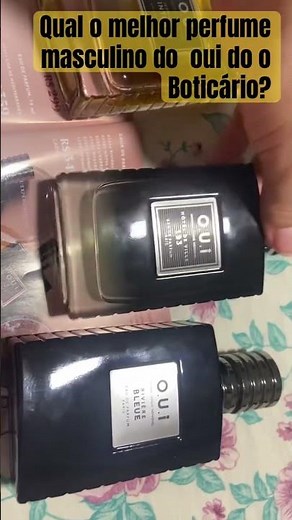 Qual o melhor perfume masculino francês da linha OUI do o Boticário?melhores perfumes masculino