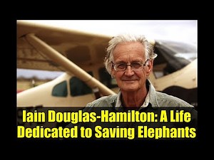 Iain Douglas-Hamilton: A Life Dedicated to Saving Elephants