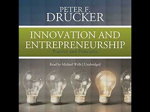 Innovation and Entrepreneurship: Practice and Principles by Peter F. Drucker | Full Audiobook