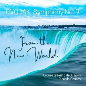 Symphony No. 9 in E Minor, Op. 95 "From the New World": IV. Allegro con fuoco - Orquesta Reino de Aragón & Ricardo Casero: Song Lyrics, Music Videos & Concerts