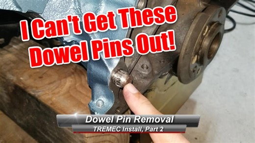 TREMEC Install Part 2 – Removing Bellhousing Dowels (The Struggle Is Real)