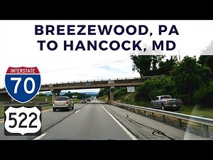 A Drive from Breezewood, PA to Hancock, MD via I-70 East and US 522 South