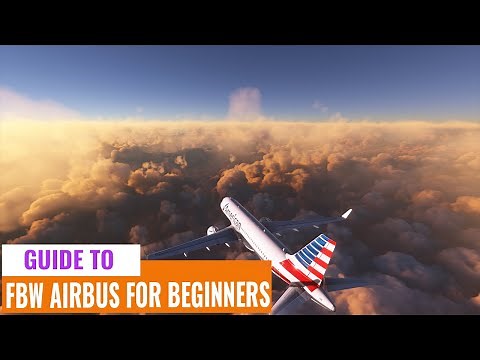 MSFS 2020 Airbus FBW Beginner's Guide