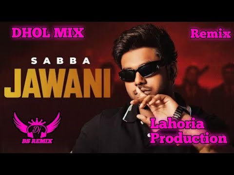 Jawani Sabba Dhol Remix | Lahoria Production | New Punjabi Song 2026 | DJ Remix | Bass Boosted Songs