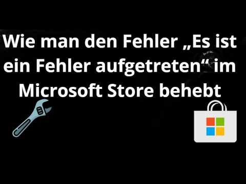 Wie behebt man den Fehler „Es ist ein Fehler aufgetreten“ im Microsoft Store vollständige Anleitung