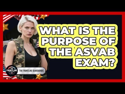 What Is The Purpose Of The ASVAB Exam?