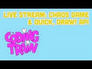 Code Train Live 161: Chaos Game & Quick, Draw! API