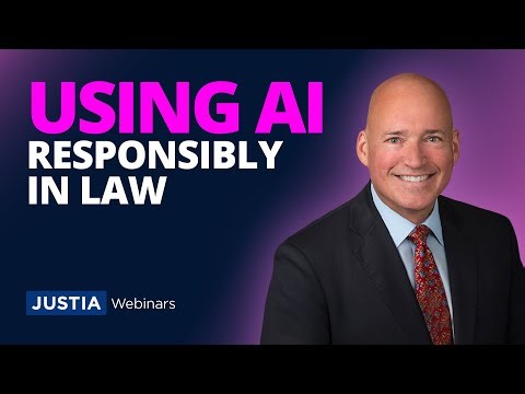 AI & Ethics: Using Artificial Intelligence Responsibly in Legal Practice | Justia Webinars
