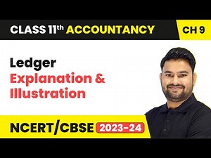 Ledger - Explanation & Illustration | Class 11 Accountancy Chapter 9