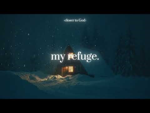 my refuge.