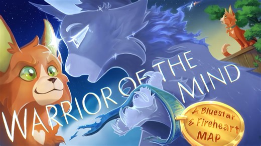 【猫武士/蓝星&火心】WARRIOR OF THE MIND || Completed BlueStar and FireHeart MAP 🌟