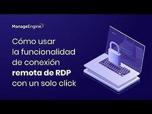 ¿Cómo usar la funcionalidad de conexión remota de RDP con un solo clic? | ManageEngine LATAM