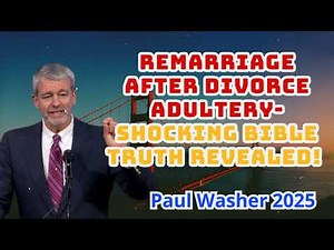 Paul Washer - Remarriage After Divorce = Adultery- Shocking Bible Truth Revealed!