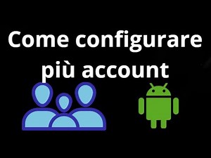 Come configurare più account utente su Android? - Guida passo dopo passo