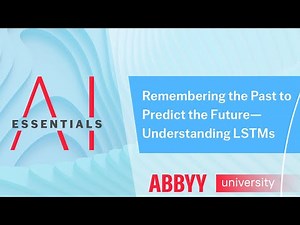 AI Essentials: Remembering the Past to Predict the Future—Understanding LSTMs