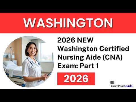2026 NEW Washington Certified Nursing Aide (CNA) Exam: Part 1 25 Difficult Questions