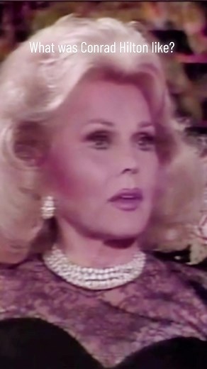 Conrad Hilton: Zsa Zsa Gabor's Honest Reflection