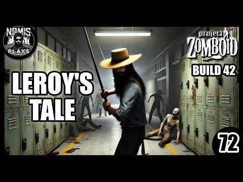 CUTTING CLASS! | LEROY'S TALE | PART 72 | BUILD 42 | PROJECT ZOMBOID