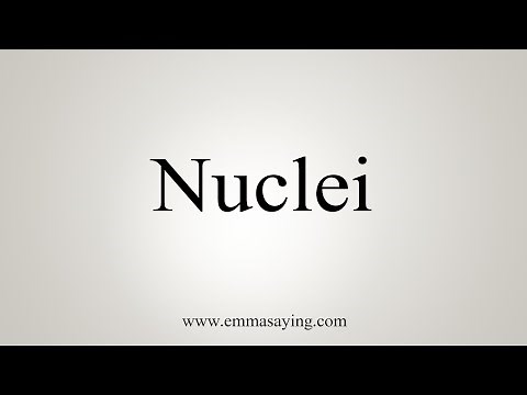 How To Say Nuclei