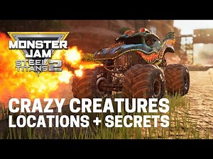 Monster Jam Steel Titans 2: All Crazy Creatures Locations + Secrets!