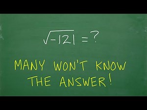 Square root of negative 121 =? MANY won’t know the answer!