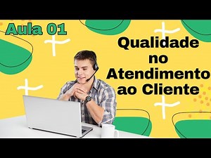 Curso Gratuito: Aprenda a Atender com Qualidade! Aula 01
