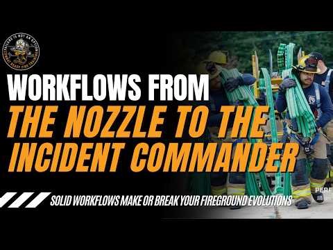 Workflows from the nozzle to the incident commander