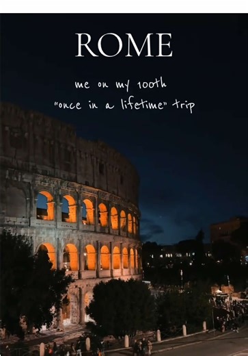 Exploring Rome: My 100th 'Once in a Lifetime' Trip