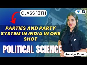 Parties and Party System in India in One Shot | Class 12 Political Science | Anushya Kumar